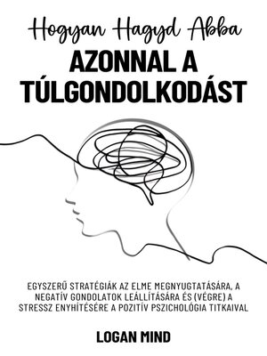 cover image of Hogyan Hagyd Abba Azonnal a Túlgondolkodást